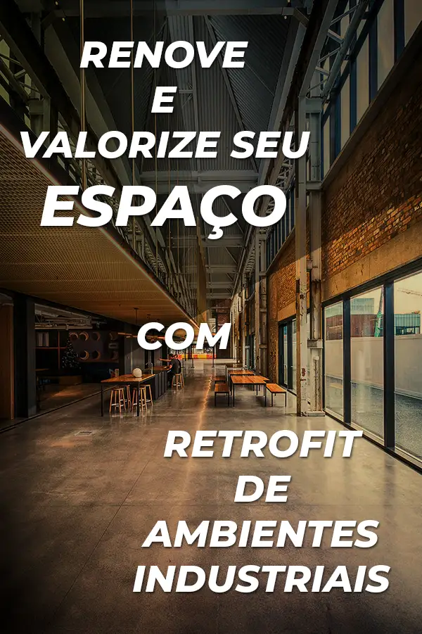 Retrofit de espaços industriais.